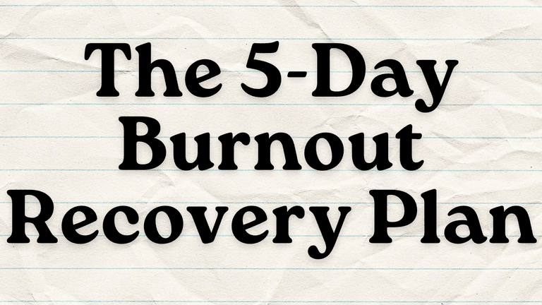 The 5-Day Burnout Recovery Plan