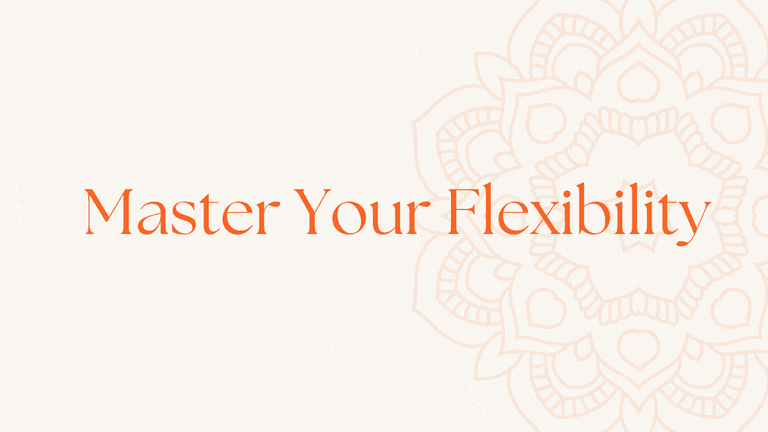 Master Your Flexibility