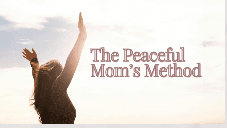 The Peaceful Mom's Method